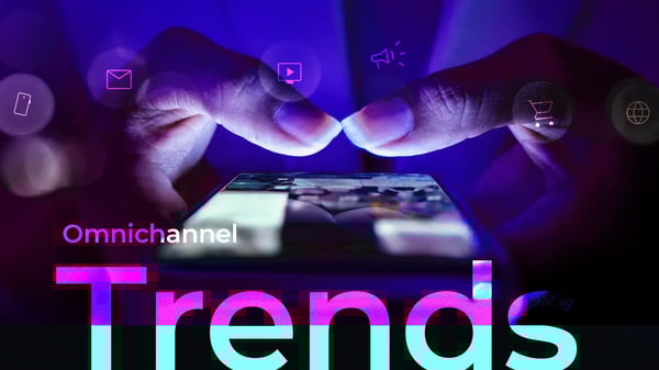 Omnichannel Advertising: 4 Omnichannel Trends to Track into 2026