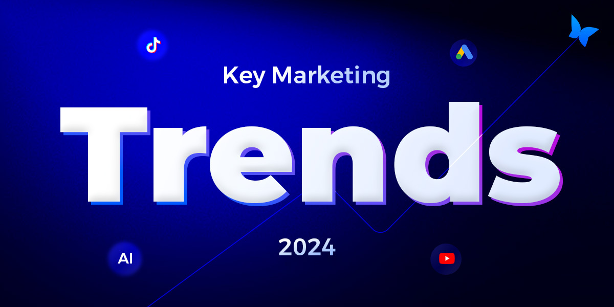 Key Trends For Marketers in 2024