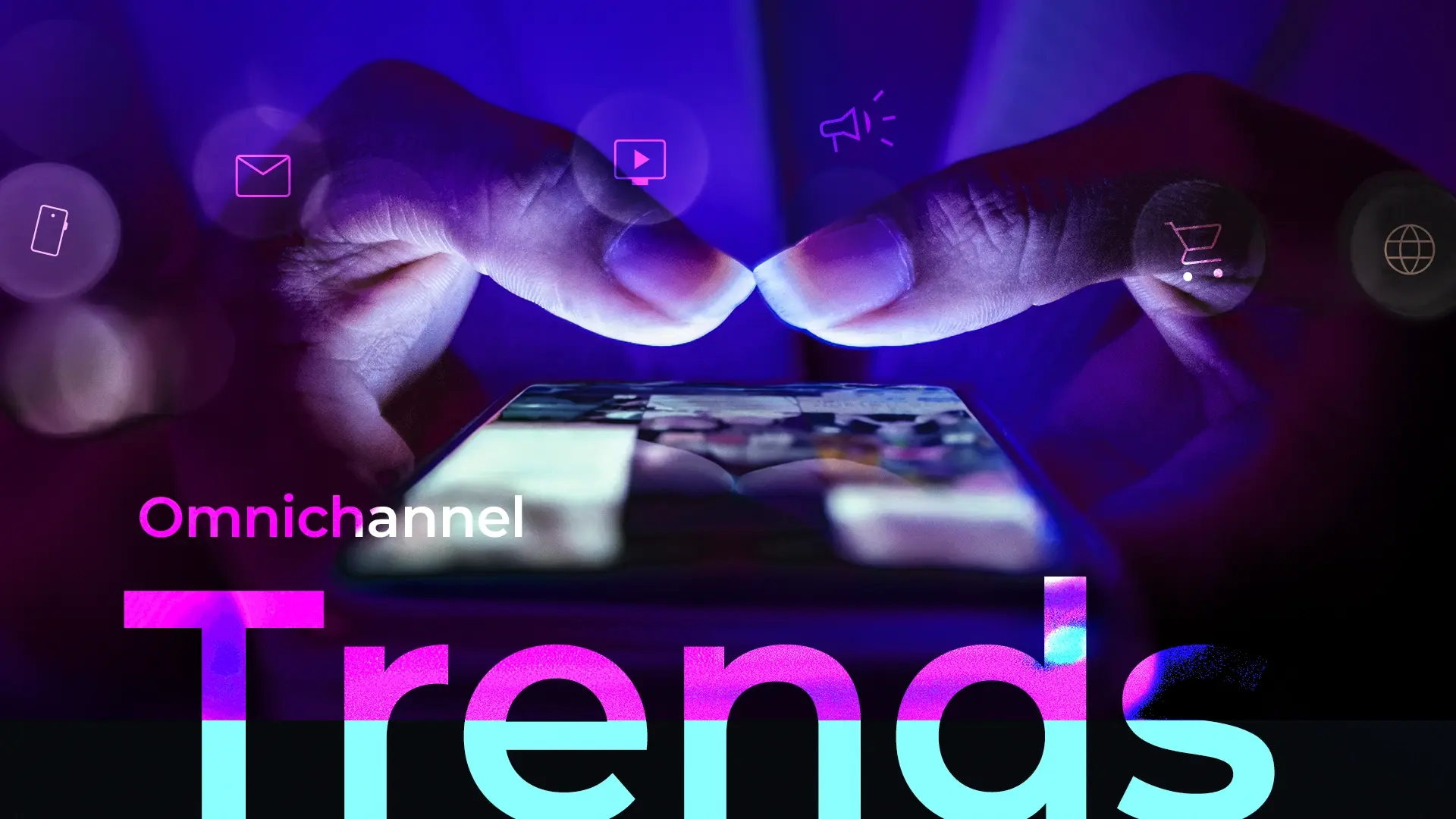 Omnichannel Advertising: 4 Omnichannel Trends to Track into 2026